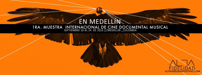 ALTA FIDELIDAD – Muestra Internacional de Cine Documental Musical MEDELLIN