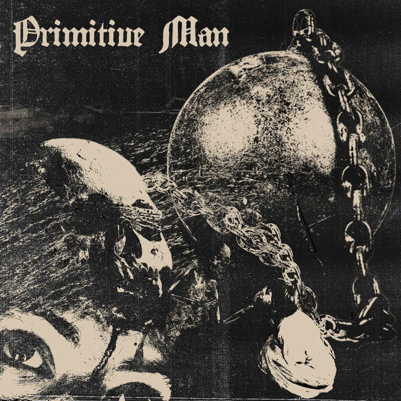 PRIMITIVE MAN todos los detalles de su nuevo trabajo, primer adelanto en linea